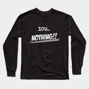 IOU Nothing Long Sleeve T-Shirt